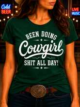Been Doing Cowgirl Shit All Day - Fun T-shirt