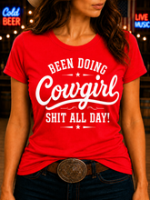 Been Doing Cowgirl Shit All Day - Fun T-shirt